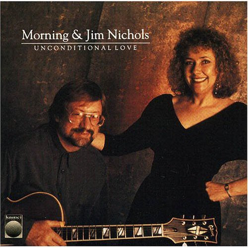 Nichols,morning & Jim - Unconditional Love - Music CD