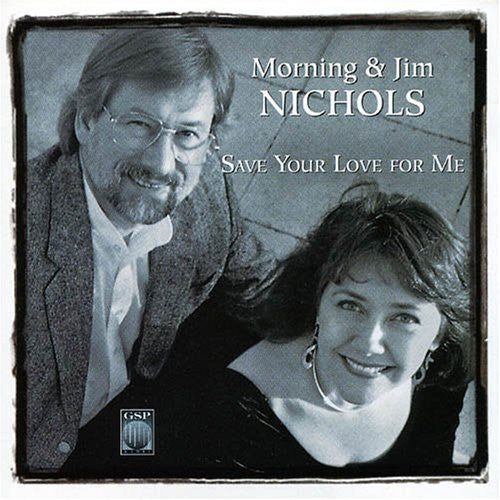 Nichols,morning & Jim - Save Your Love For Me - Music CD
