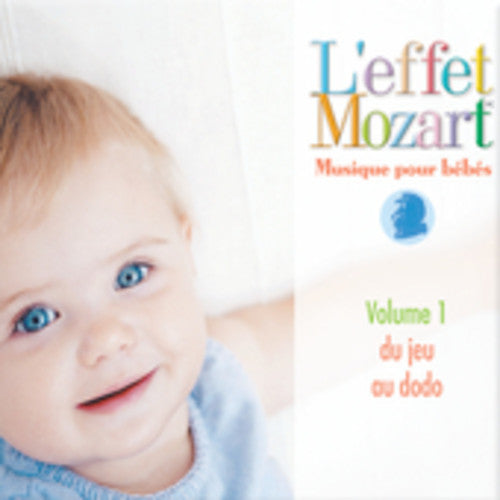 the album cover for L'Effet / Mozart / Campbell - Musique Pour Bebes 1: Du Jeu Au Dodo