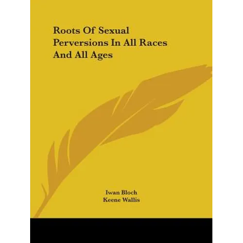 Roots Of Sexual Perversions In All Races And All Ages