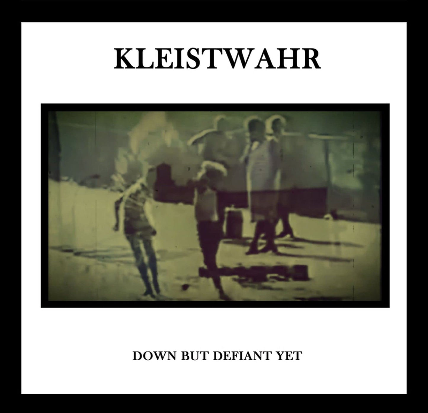 Kleistwahr - Down But Defiant Yet / Acceptance Iis Not Respect [LP] Vinyl Record Album Cover