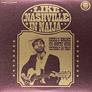 Various Artists - Like Nashville In Naija: NigeriaÕs Romance with Country Music, Yesterday and Today [LP] Vinyl Record Album Cover