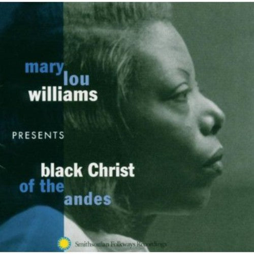 Williams,mary Lou - Mary Lou Williams Presents: Black Christ Of Andes - Music CD