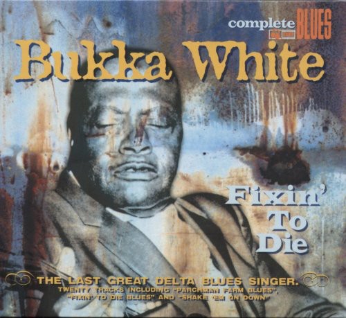 the album cover for Bukka White - Fixin' To Die [Import]