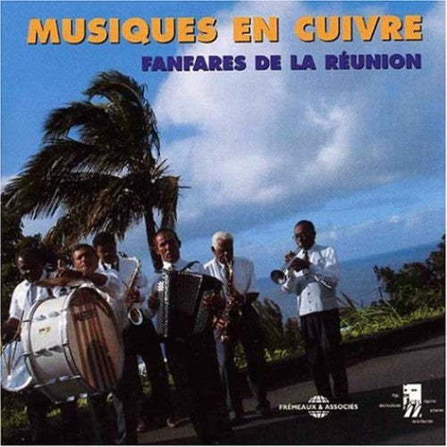 the album cover for Musiques En Cuivres-Fanfares De La Reunion - Musiques En Cuivres: Fanfares De La Reunion