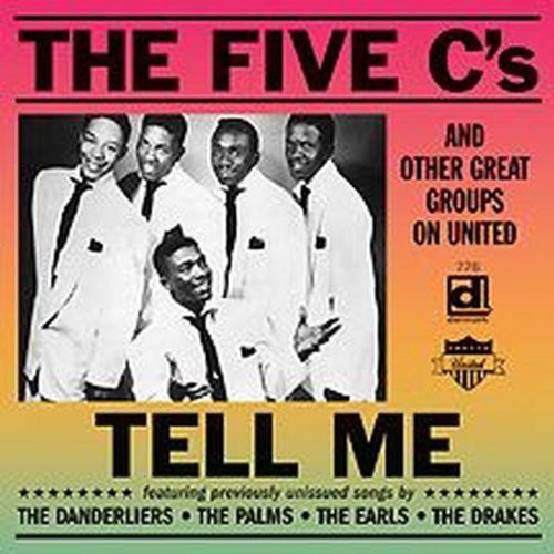 the album cover for Five Cs & Other Great Groups On United - The Five C's and Other Great Groups On United: Tell Me