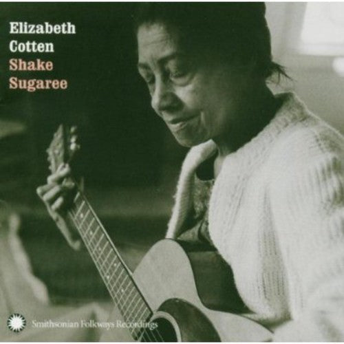 Elizabeth Cotten: Shake Sugaree Music CD