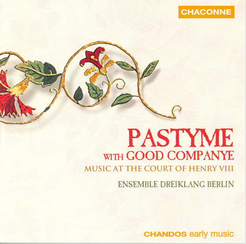Ensemble Dreiklang Berlin - Pastyme With Good Companye: Music Court Henry Viii - Music CD