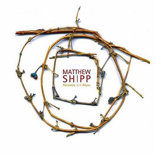 Shipp,matthew - Harmony & Abyss - Music CD