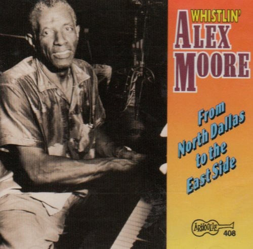 the album cover for Alex Moore Whistling - From North Dallas to the East Side