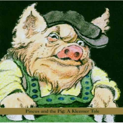 Shirim - Pincus & The Pig: A Klezmer Tale - Music CD