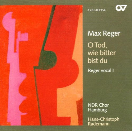 the album cover for Max Reger - O Tod Wie Bitter Bist Du: Reger Vocal 1