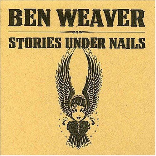 Weaver,ben - Stories Under Nails - Music CD