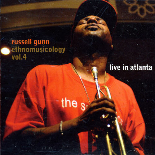 the album cover for Russell Gunn - Ethnomusicology, Vol. 4: Live In Atlanta