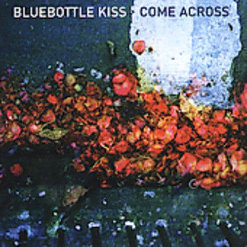 the album cover for Bluebottle Kiss - Come Across