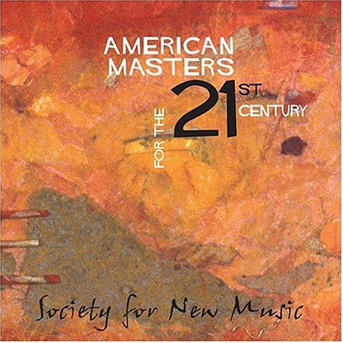 the album cover for Society for New Music - American Masters for the 21st Century