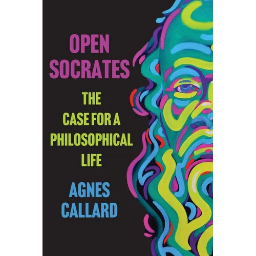 Open Socrates: The Case for a Philosophical Life