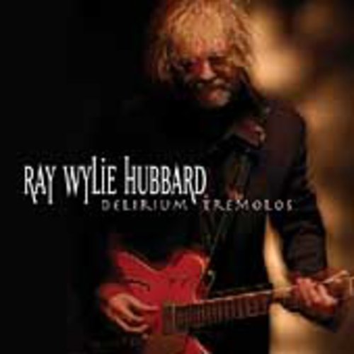 Hubbard,ray Wylie - Delirium Tremolos - Music CD