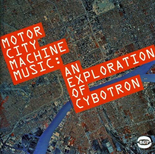 the album cover for Cybotron - Motor City Music Machine: Exploration Of Cybotron [Import]