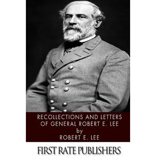 Recollections and Letters of General Robert E. Lee