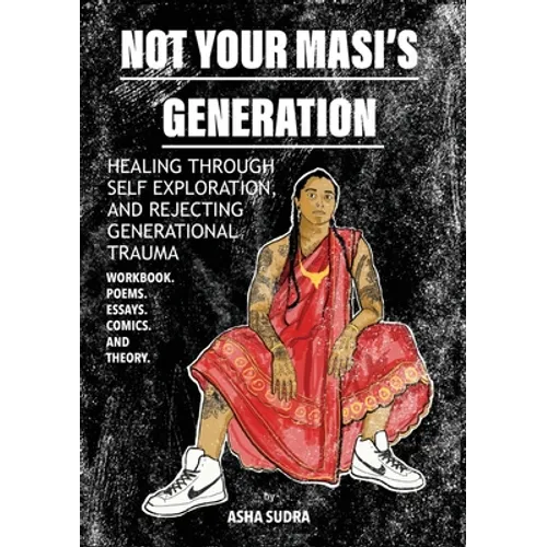 Not Your Masi's Generation: Healing Through Self Exploration and Rejecting Generational Trauma