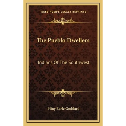 The Pueblo Dwellers: Indians Of The Southwest