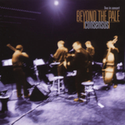 Beyond The Pale - Consensus: Live In Concert - Music CD