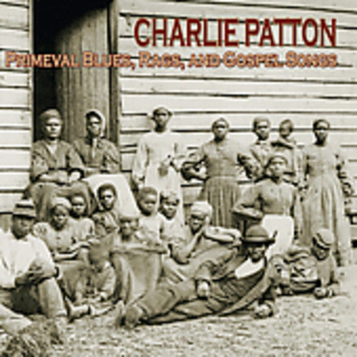 the album cover for Charlie Patton - Primeval Blues Rags and Gospel Songs