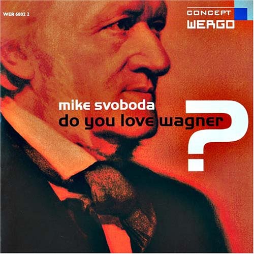 the album cover for Mike Svoboda - Do You Love Wagner?