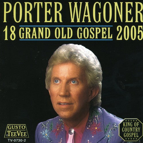 the album cover for Porter Wagoner - 18 Grand Old Gospel 2005