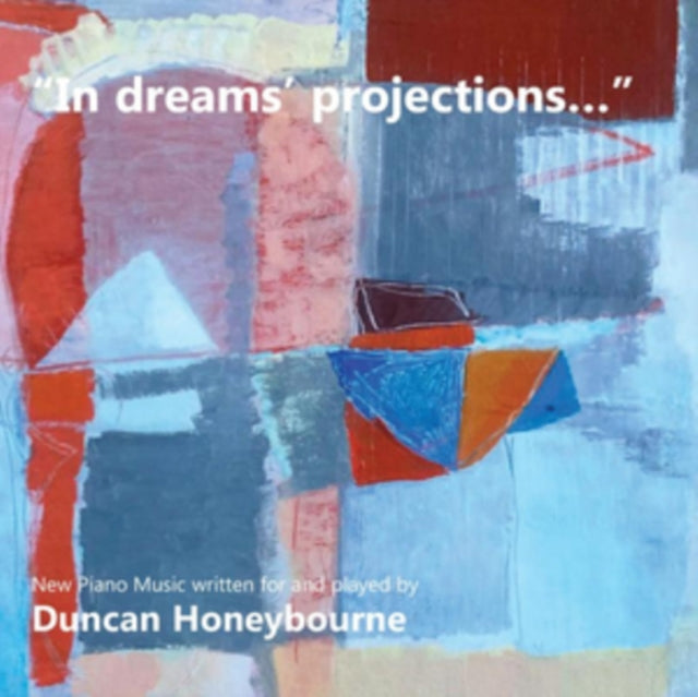 Duncan Honeybourne - In Dreams' Projections - New Piano Music Written For & Played By Duncan Honeybourne Music CD