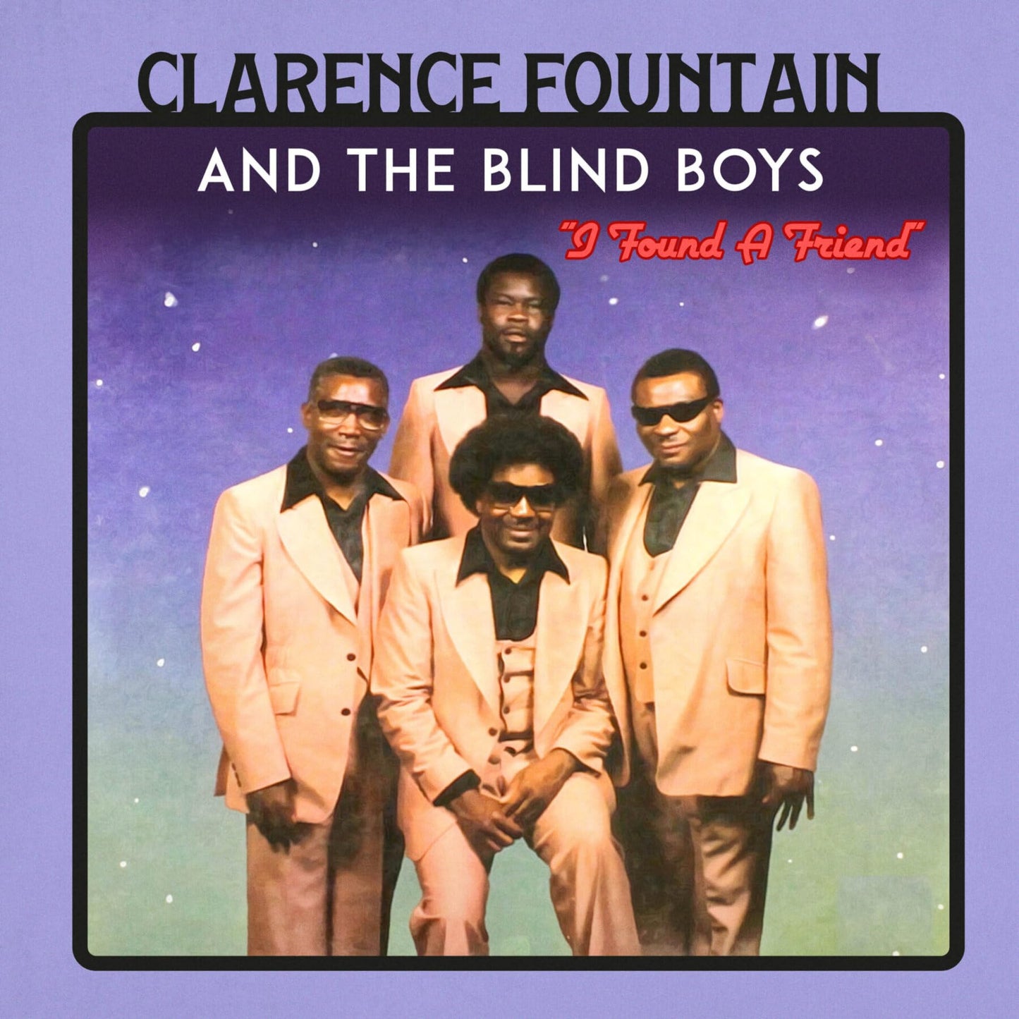 Fountain, Clarence & the Blind Boys - I Found A Friend - Clear Red Colored Vinyl [LP] Vinyl Record Album Cover