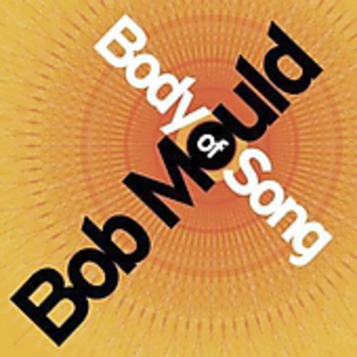 Mould,bob - Body Of Song - Music CD