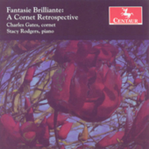 Gates,charles - Fantasie Brilliante: A Cornet Retrospective - Music CD