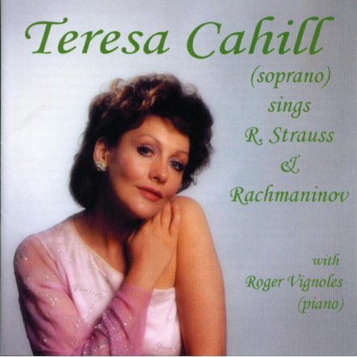 Strauss,r. / Rachmaninoff / Cahill,teresa - Teresa Cahill Sings Strauss & Rachmaninov - Music CD