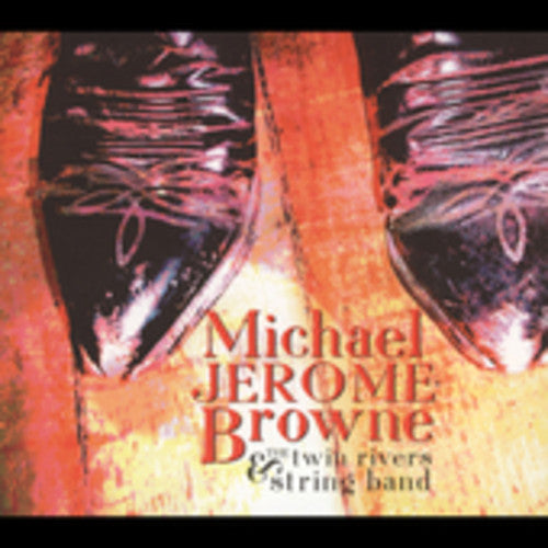 the album cover for Michael Browne Jerome - Michael Jerome Brown and The Twin Rivers String Band
