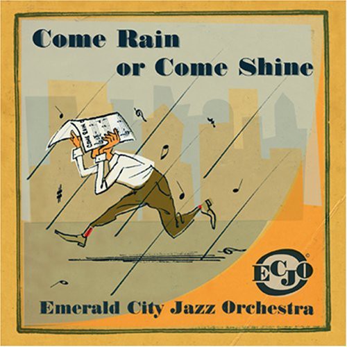 Emerald City Jazz Orchestra - Come Rain Or Come Shine - Music CD