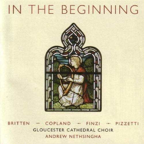 Britten / Pizzetti / Finzi / Copland / Nethsingha - In The Beginning - Music CD