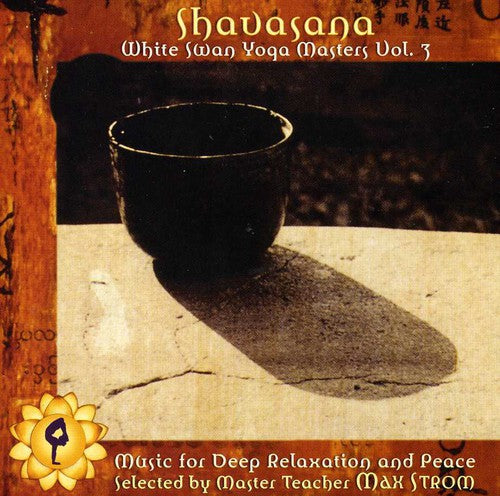 the album cover for Shavasana - Shavasana: White Swan Yoga Masters, Vol. 3