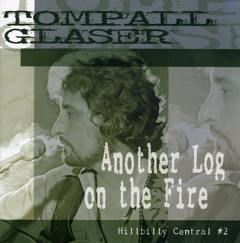 the album cover for Tompall Glaser - Another Log On The Fire-Hillbilly Central Pt. 2 [Import]