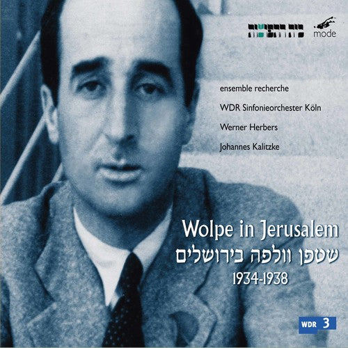 Wolpe / Herbers / Wdr Symphony Orch / Kalitzke - Wolpe In Jerusalem 1934-1938 - Music CD