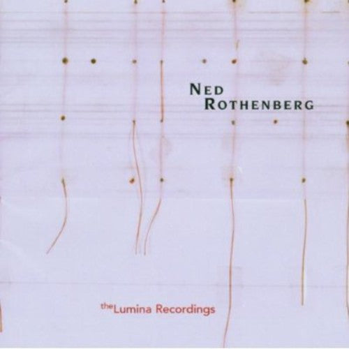 Rothenberg,ned - Solo Works: Lumina Recordings - Music CD