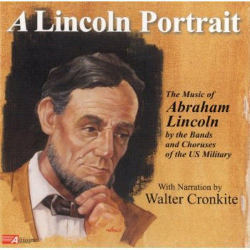 the album cover for The Bands And Choruses Of The United States Military - A Lincoln Portrait: The Music Of Abraham Lincoln