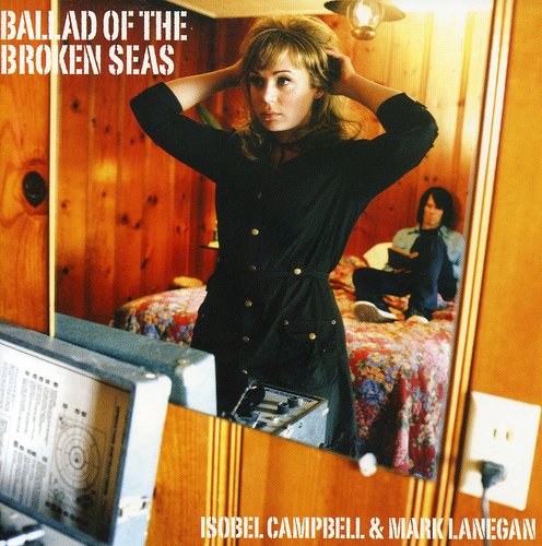 Campbell,isobel / Lanegan,mark - Ballad Of The Broken Seas - Music CD