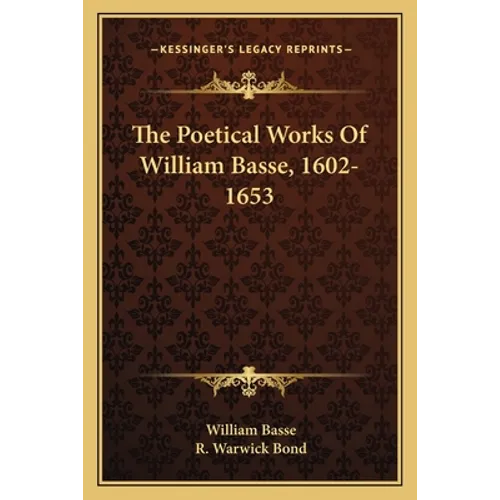 The Poetical Works Of William Basse, 1602-1653