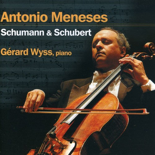Schumann / Schubert / Meneses / Wyss - Antonio Meneses Plays Schumann & Schubert - Music CD