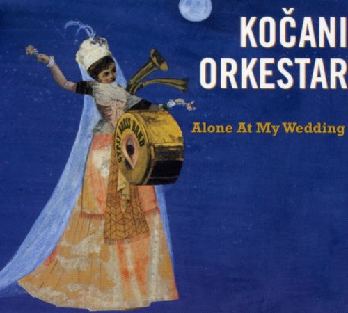 Kocani Orkestar - Alone At My Wedding - Music CD