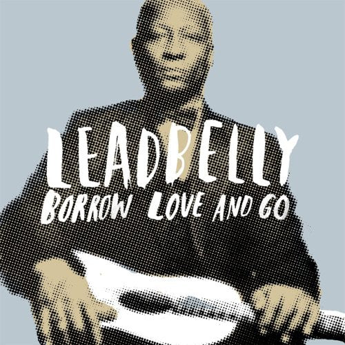 Leadbelly - Borrow Love & Go - Music CD