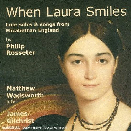Rosseter / Wadsworth / Gilchrist - When Laura Smiles: Lute Solos & Songs From - Music CD