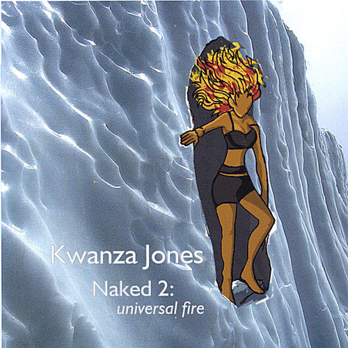 the album cover for Kwanza Jones - Naked 2: Universal Fire